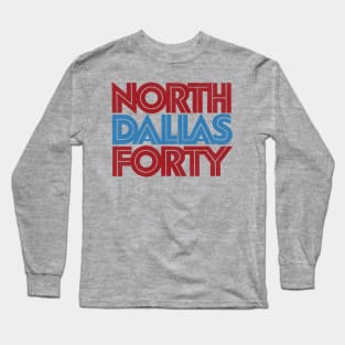 North Dallas Forty Title Typography Long Sleeve T-Shirt